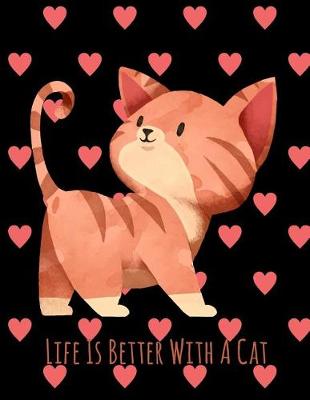 Cover of Life Is Better With A Cat