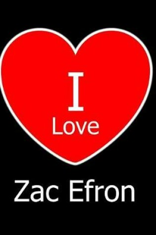 Cover of I Love Zac Efron