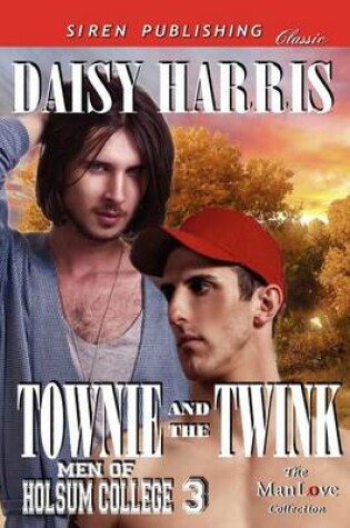 Cover of Townie and the Twink [Men of Holsum College 3] (Siren Publishing Classic Manlove)