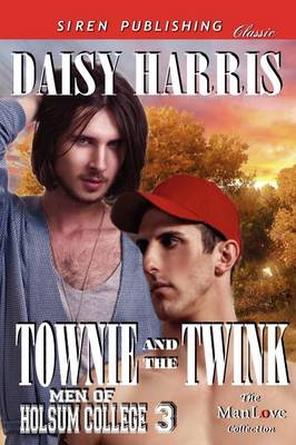 Book cover for Townie and the Twink [Men of Holsum College 3] (Siren Publishing Classic Manlove)