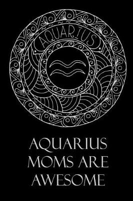 Book cover for Aquarius Moms Are Awesome