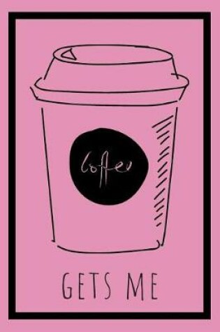 Cover of Coffee Gets Me Pink Journal