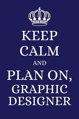 Book cover for Keep Calm and Plan on Graphic Designer