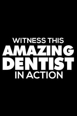 Book cover for Witness This Amazing Dentist In Action