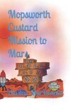 Book cover for Mopsworth Custard Mission to Mars