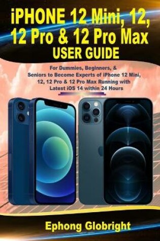 Cover of iPhone 12 Mini, 12, 12 Pro & 12 Pro Max User Guide