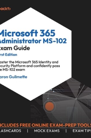 Cover of Microsoft 365 Administrator MS-102 Exam Guide
