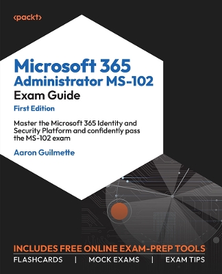 Book cover for Microsoft 365 Administrator MS-102 Exam Guide