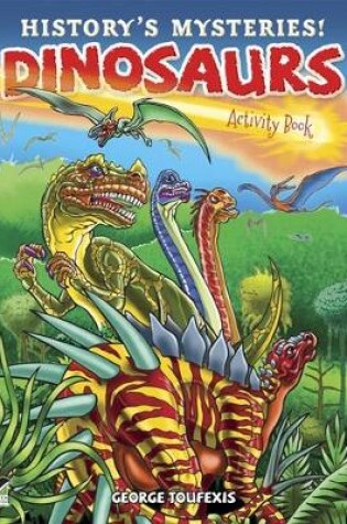 Cover of History'S Mysteries! Dinosaurs: Activity Book