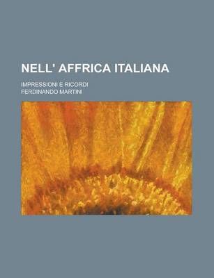 Book cover for Nell' Affrica Italiana; Impressioni E Ricordi