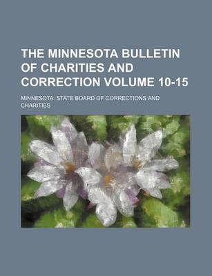 Book cover for The Minnesota Bulletin of Charities and Correction Volume 10-15