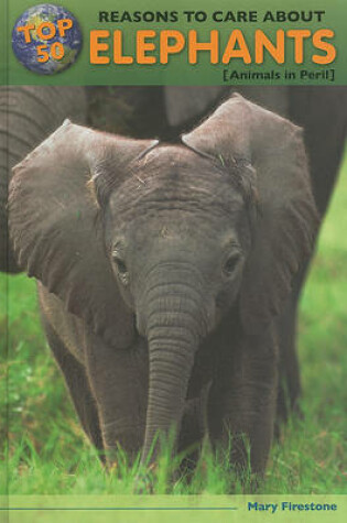 Cover of Top 50 Reasons to Care about Elephants