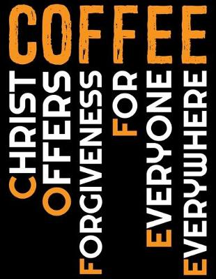 Book cover for Coffee Christ Offers Forgiveness For Everyone Everywhere