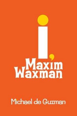 Cover of I, Maxim Waxman