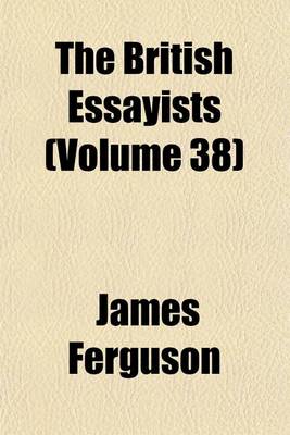 Book cover for The British Essayists (Volume 38)