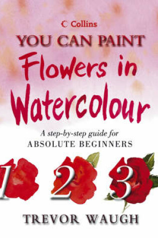 Cover of You Can Paint Flowers in Watercolour