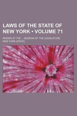Cover of Laws of the State of New York (Volume 71); Passed at the Session of the Legislature
