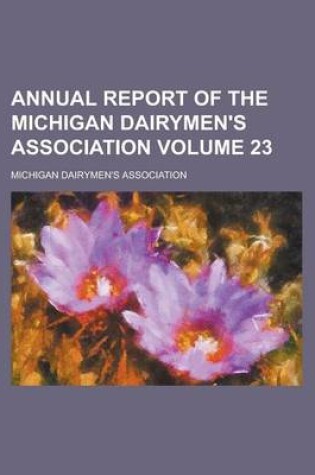 Cover of Annual Report of the Michigan Dairymen's Association Volume 23