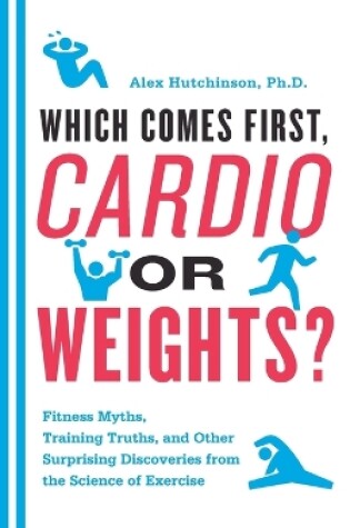 Cover of Cardio or Weights? Which Comes First