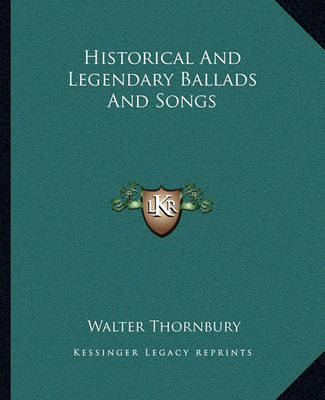 Book cover for Historical and Legendary Ballads and Songs