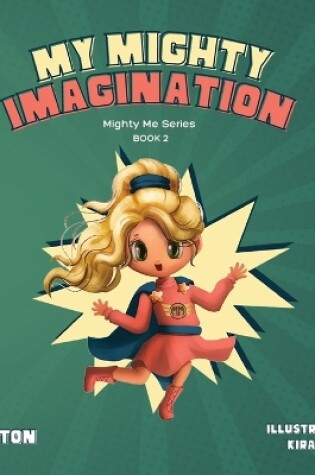 Cover of My Mighty Imagination (Mighty Me Series(TM) Book 2)