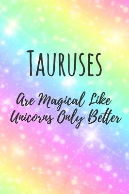 Book cover for Tauruses Are Magical Like Unicorns Only Better
