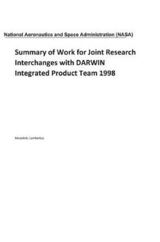 Cover of Summary of Work for Joint Research Interchanges with Darwin Integrated Product Team 1998