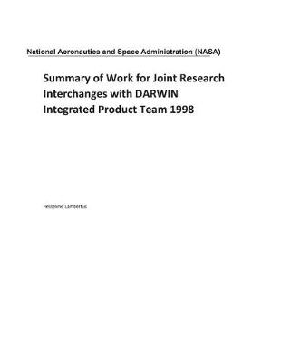 Book cover for Summary of Work for Joint Research Interchanges with Darwin Integrated Product Team 1998