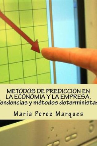 Cover of Metodos de Prediccion En La Economia Y La Empresa. Tendencias Y Métodos Deterministas