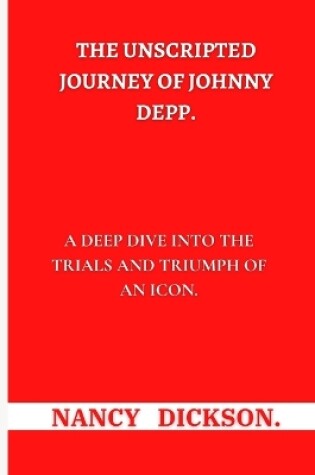 Cover of The Unscripted Journey of Johnny Depp