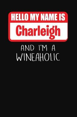 Book cover for Hello My Name Is Charleigh and I'm a Wineaholic