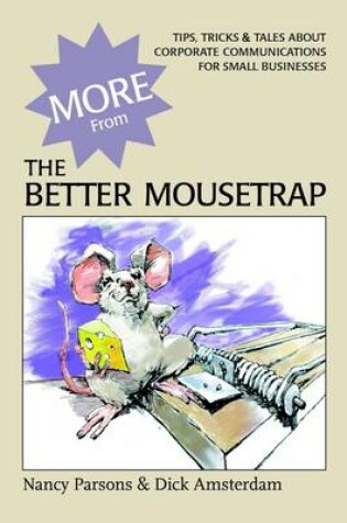 Cover of More from the Better Mousetrap: Tips, Tricks & Tales About Corporate Communications for Small Businesses