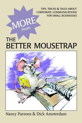 Book cover for More from the Better Mousetrap: Tips, Tricks & Tales About Corporate Communications for Small Businesses