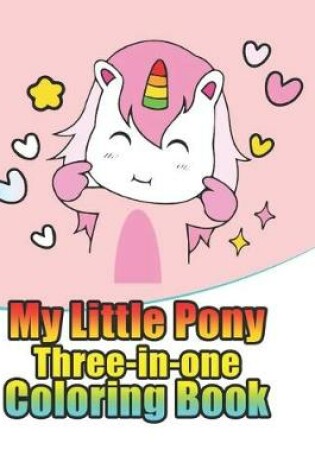 Cover of my little pony three-in-one coloring book