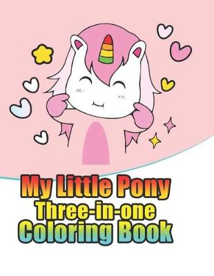 Book cover for my little pony three-in-one coloring book