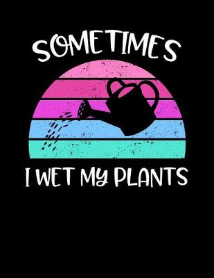 Book cover for Sometimes I Wet My Plants