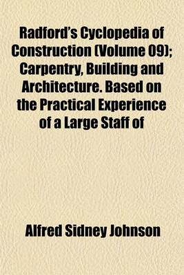 Book cover for Radford's Cyclopedia of Construction (Volume 09); Carpentry, Building and Architecture. Based on the Practical Experience of a Large Staff of