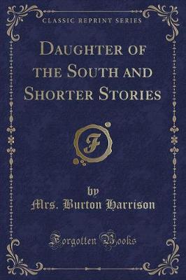Book cover for Daughter of the South and Shorter Stories (Classic Reprint)