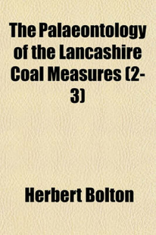 Cover of The Palaeontology of the Lancashire Coal Measures (2-3)