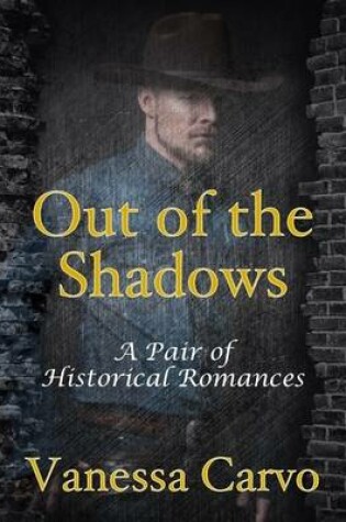 Cover of Out of the Shadows: A Pair of Historical Romances