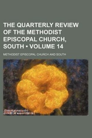 Cover of The Quarterly Review of the Methodist Episcopal Church, South (Volume 14)