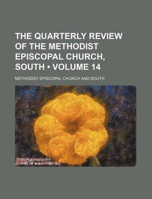 Book cover for The Quarterly Review of the Methodist Episcopal Church, South (Volume 14)