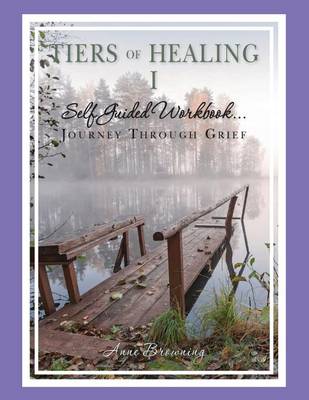 Book cover for Tiers of Healing I Self Guided Workbook....Journey Through Grief