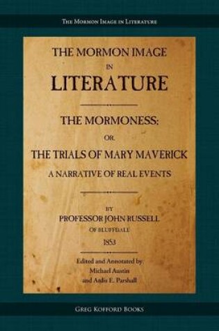 Cover of The Mormoness; Or, The Trials Of Mary Maverick