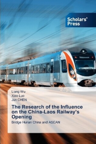 Cover of The Research of the Influence on the China-Laos Railway's Opening