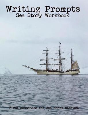 Book cover for Writing Prompts Sea Story Workbook