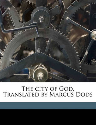 Book cover for The City of God. Translated by Marcus Dods Volume 1