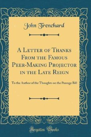 Cover of A Letter of Thanks from the Famous Peer-Making Projector in the Late Reign