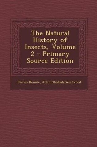 Cover of The Natural History of Insects, Volume 2 - Primary Source Edition