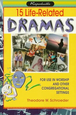 Cover of 15 Life-Related Dramas for Use in Worship and Other Congregational Settings